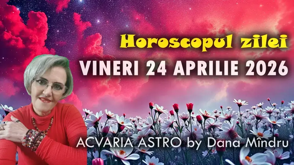 Horoscopul zilei de 24 aprilie 2026: Previziuni pentru toate zodiile