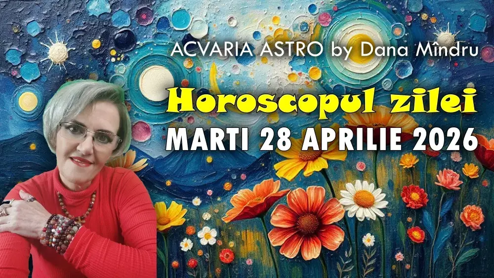 Previziuni astrologice pentru 28 aprilie 2026