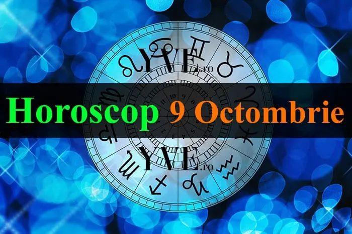 Horoscop 9 octombrie 2026: Succes pentru Berbeci și câștiguri financiare pentru Gemeni
